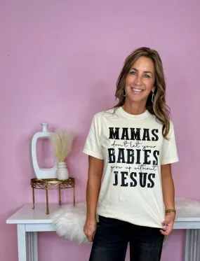 Mama's Babies Jesus Graphic Tee